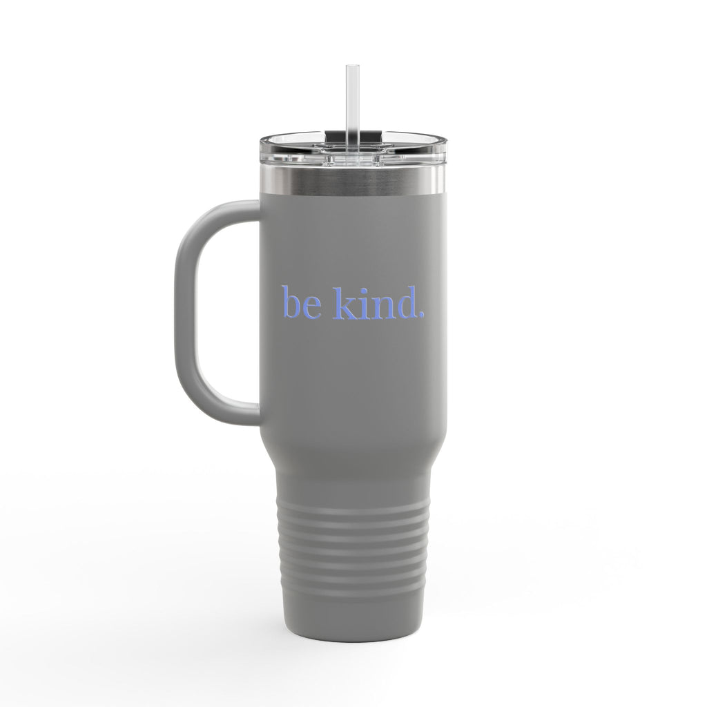 be kind. Insulated Travel Mug, 40oz