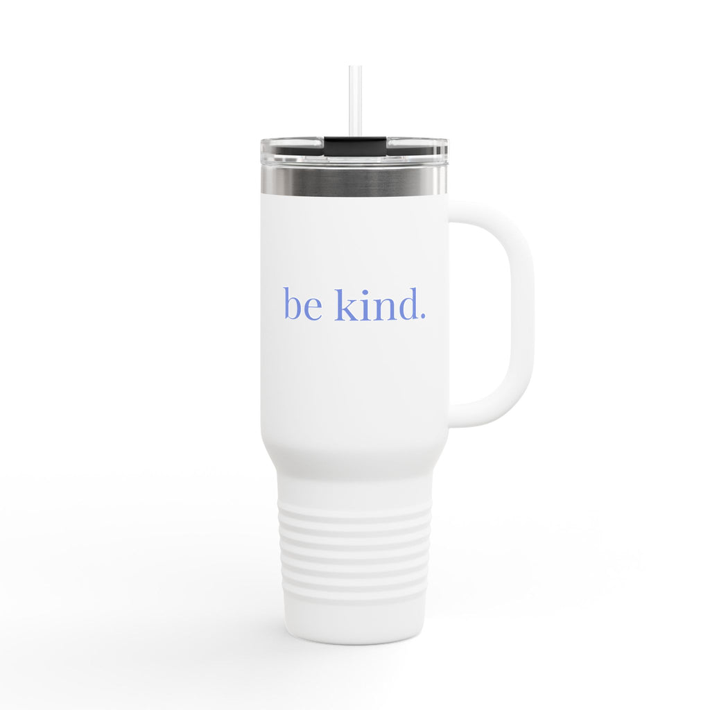 be kind. Insulated Travel Mug, 40oz