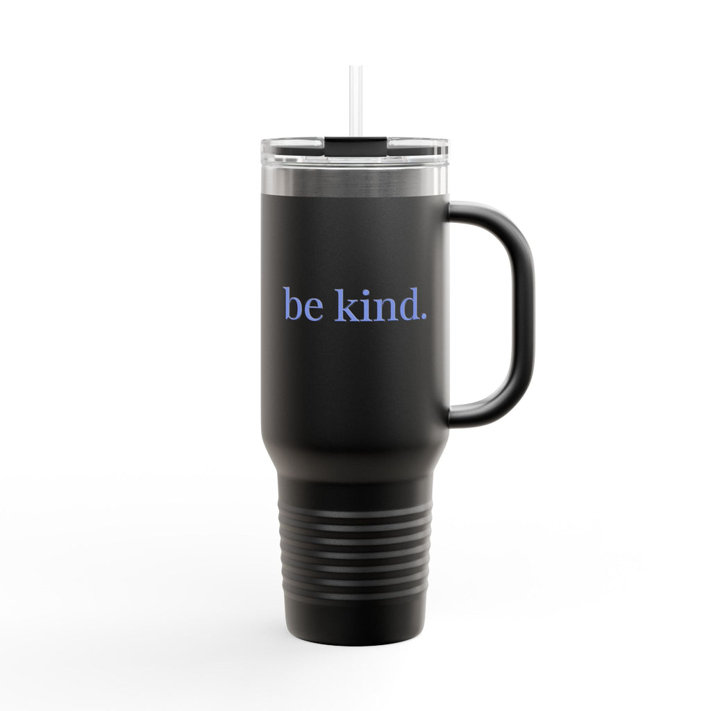 be kind. Insulated Travel Mug, 40oz