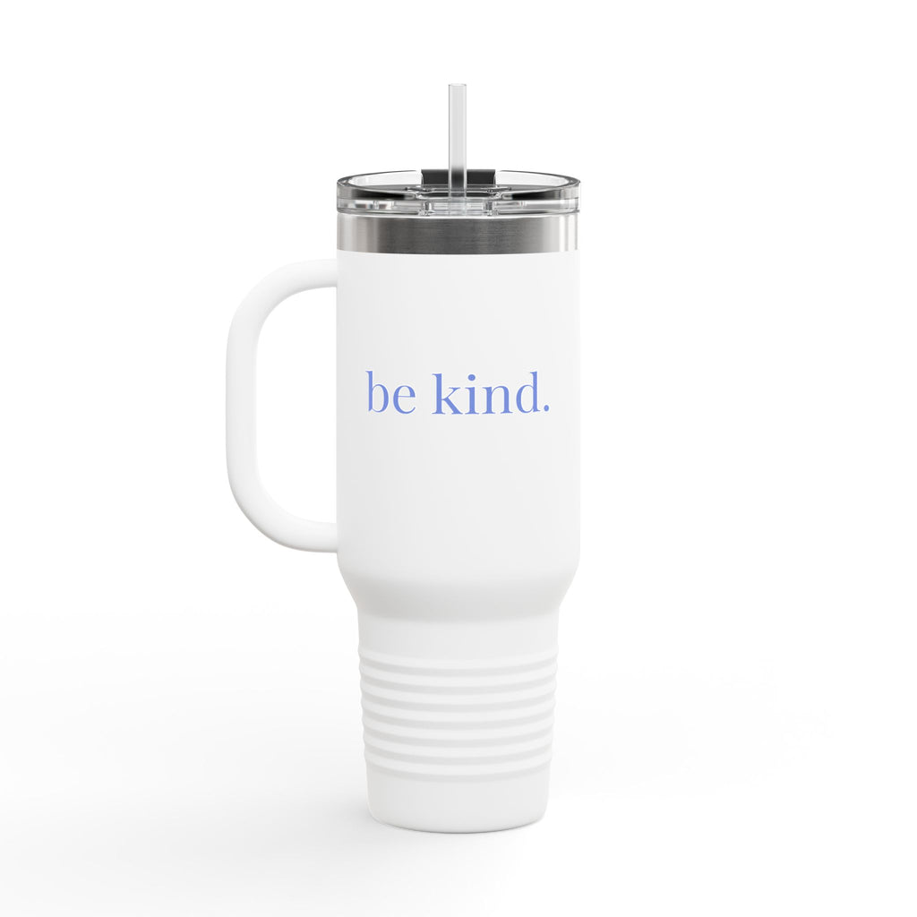 be kind. Insulated Travel Mug, 40oz