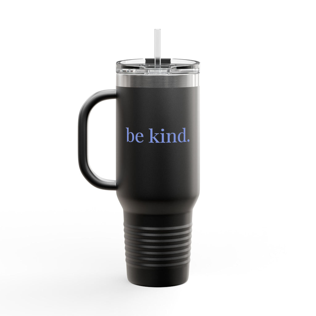 be kind. Insulated Travel Mug, 40oz