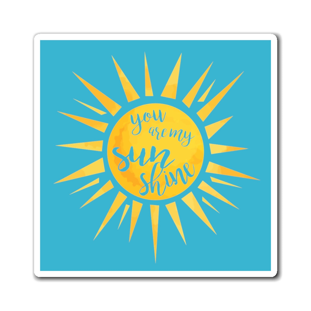 You Are My Sunshine Magnet (Aqua Background) (3 Sizes Available)