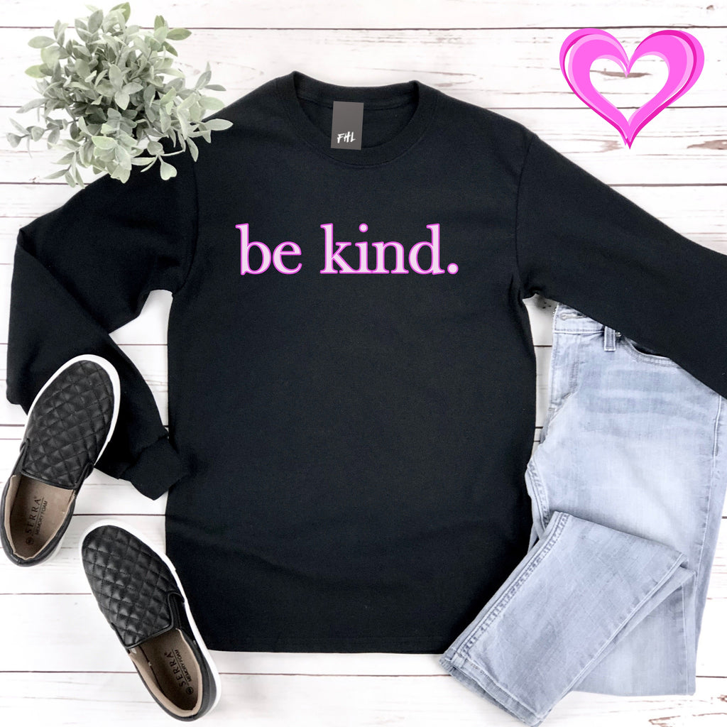be kind. Pink Shadow Font Black Plus Size Long Sleeve Shirt