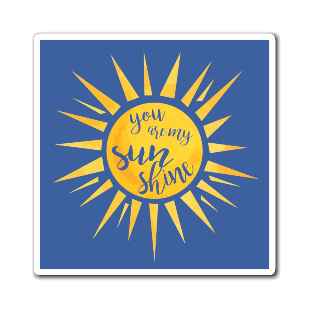 You Are My Sunshine Magnet (Dark Blue Background) (3 Sizes Available)