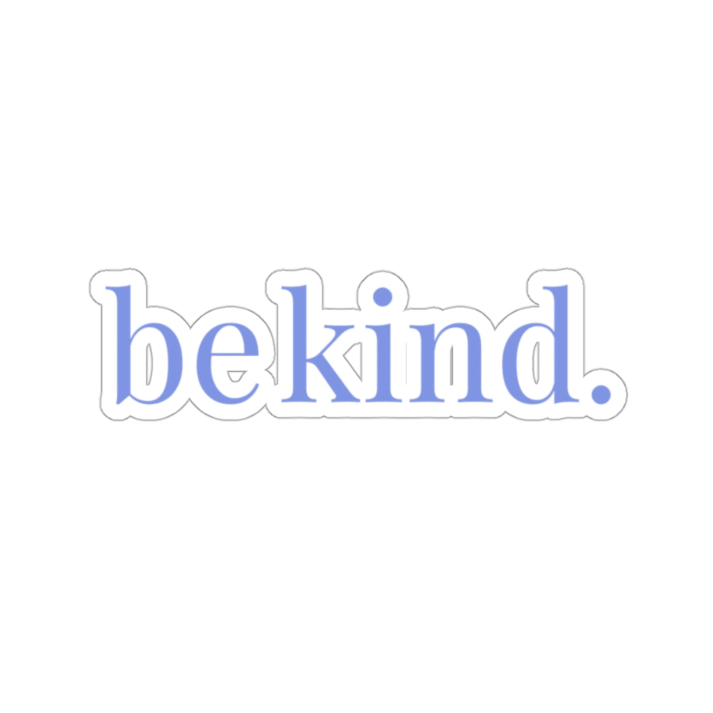 be kind. Blue Font Car Sticker (6X6)