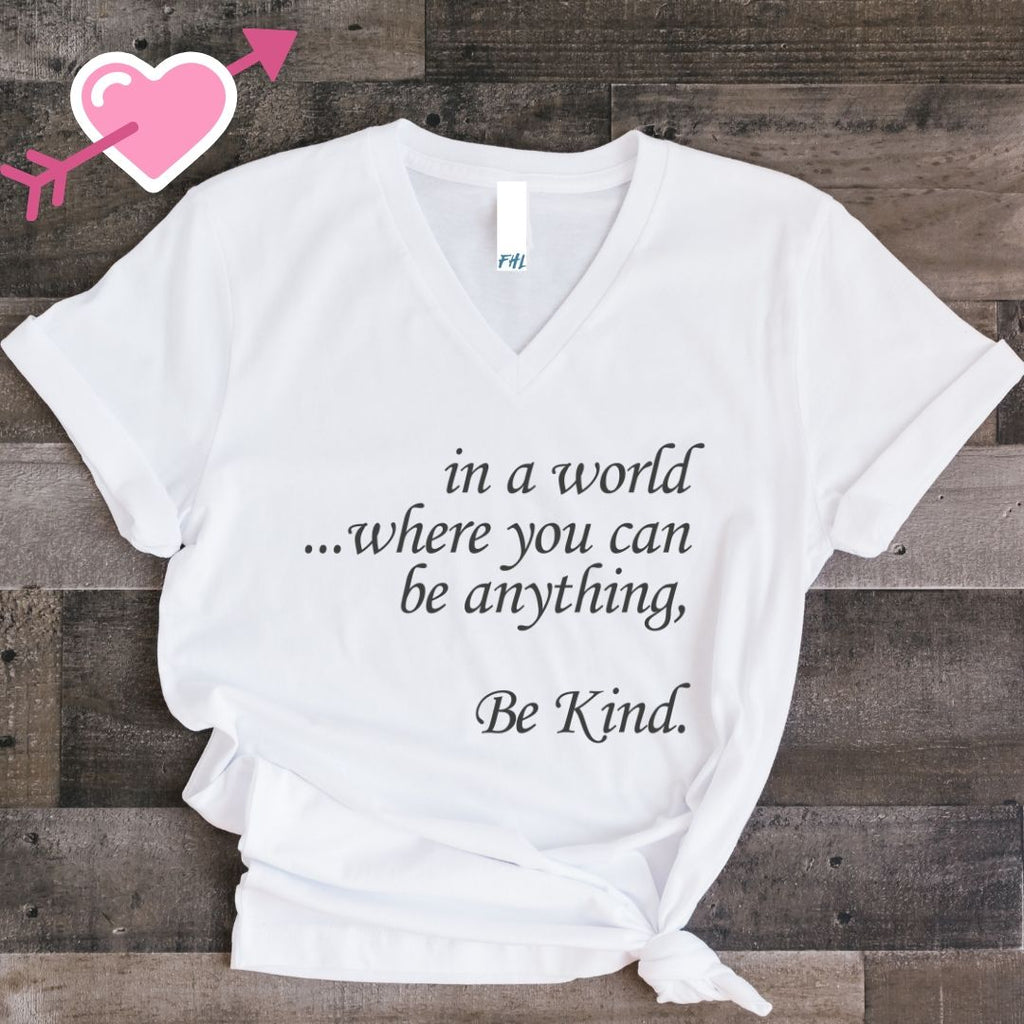 in a world...Be Kind. White V-Neck T-Shirt (Size Medium) (SALE! Collection)