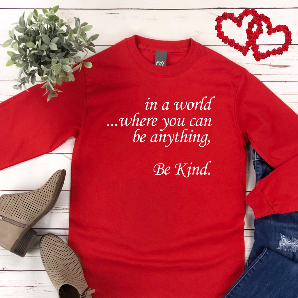 in a world...Be Kind. Plus Size Long Sleeve Shirt - Several Colors Available