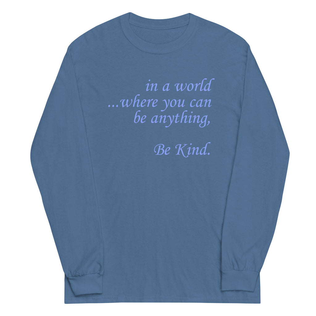 in a world...Be Kind. Light Blue Font Plus Size Long Sleeve Shirt - Several Colors Available