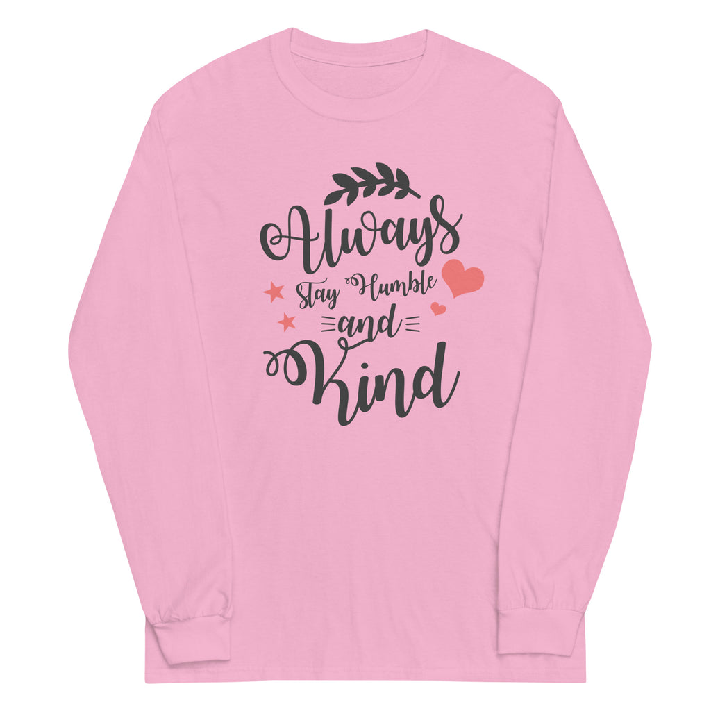 Always Stay Humble and Kind Plus Size Long Sleeve Shirt - Several Colors Available