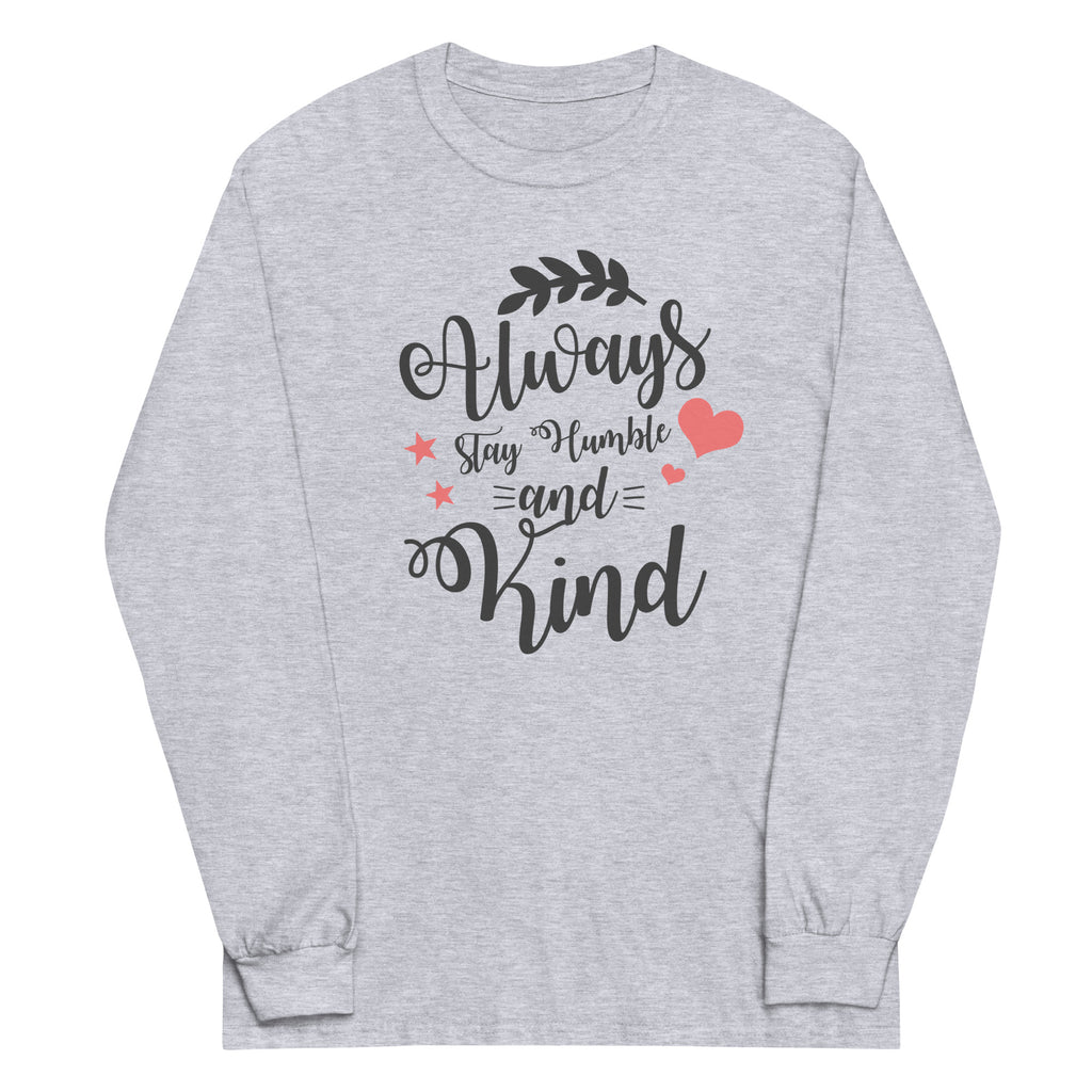 Always Stay Humble and Kind Plus Size Long Sleeve Shirt - Several Colors Available