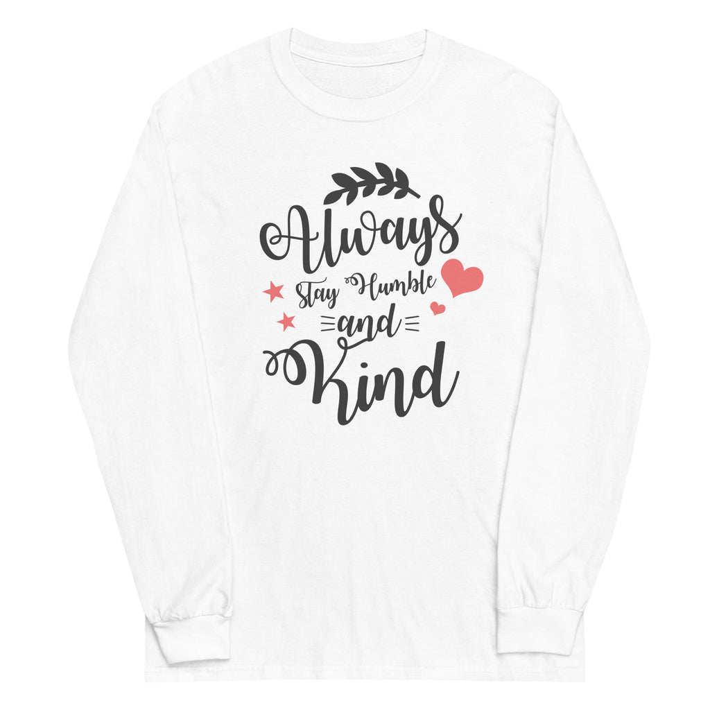 Always Stay Humble and Kind Plus Size Long Sleeve Shirt - Several Colors Available