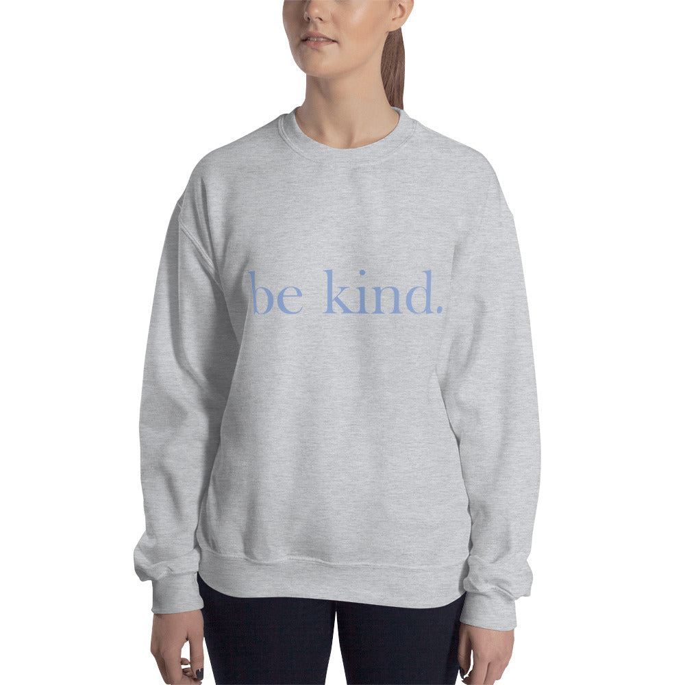 be kind. Blue Font Sweatshirt