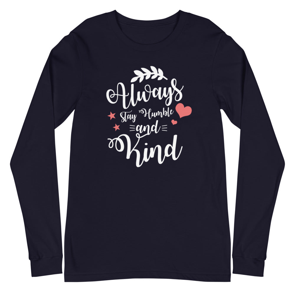 Always Stay Humble and Kind Long Sleeve Tee