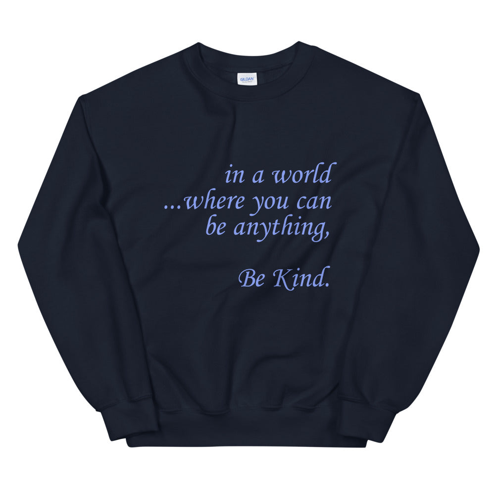 in a world...Be Kind Blue Font Sweatshirt