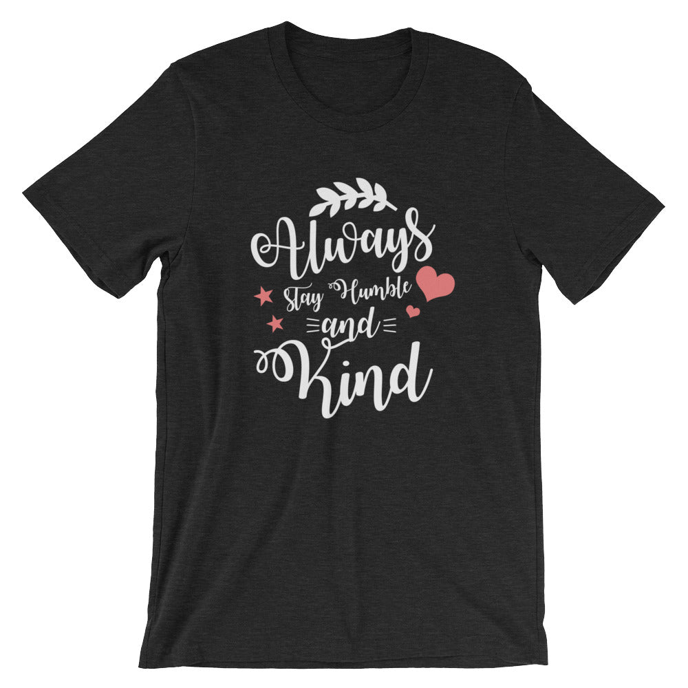 Always Stay Humble and Kind Cotton T-Shirt | Dark Colors