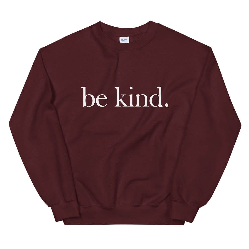 be kind. Sweatshirt
