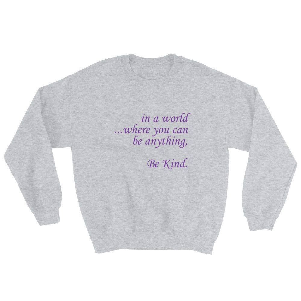 in a world...Be Kind. Purple Font Sweatshirt