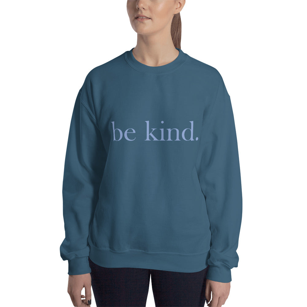be kind. Blue Font Sweatshirt