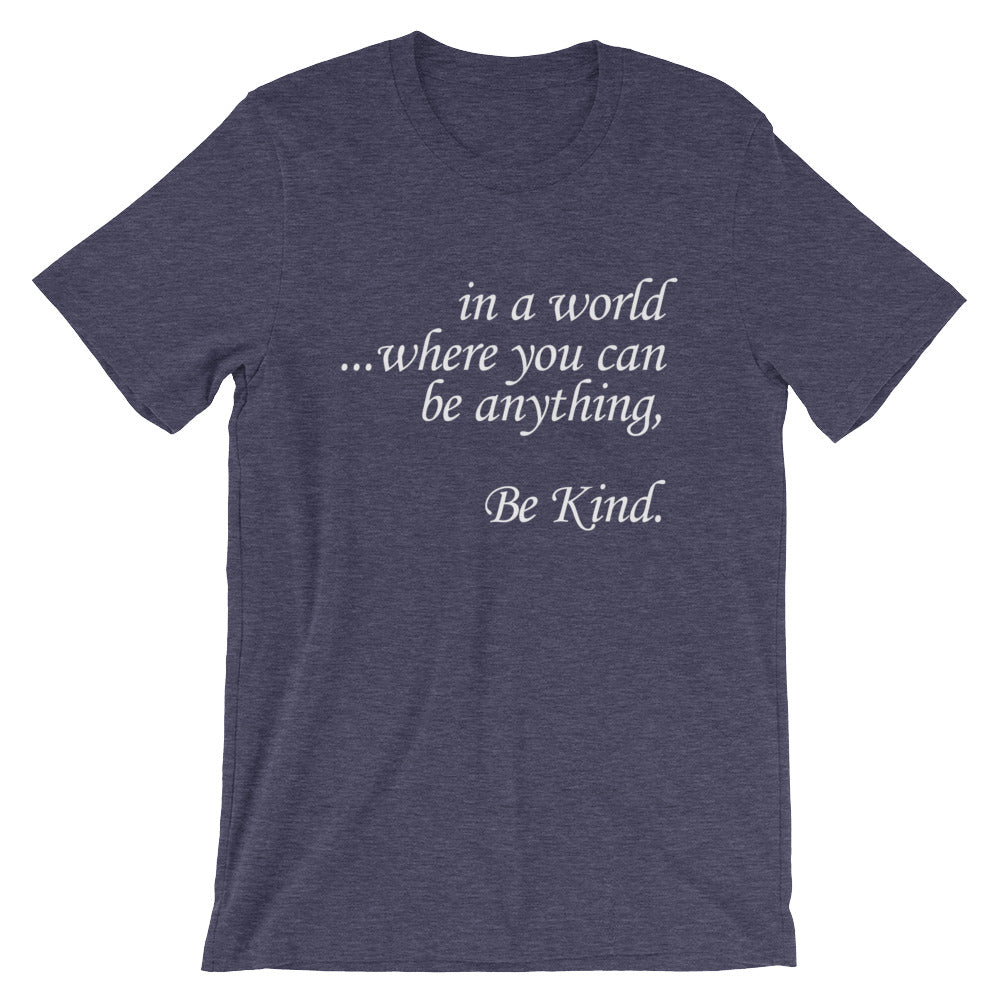 in a world... Be Kind. T-Shirt
