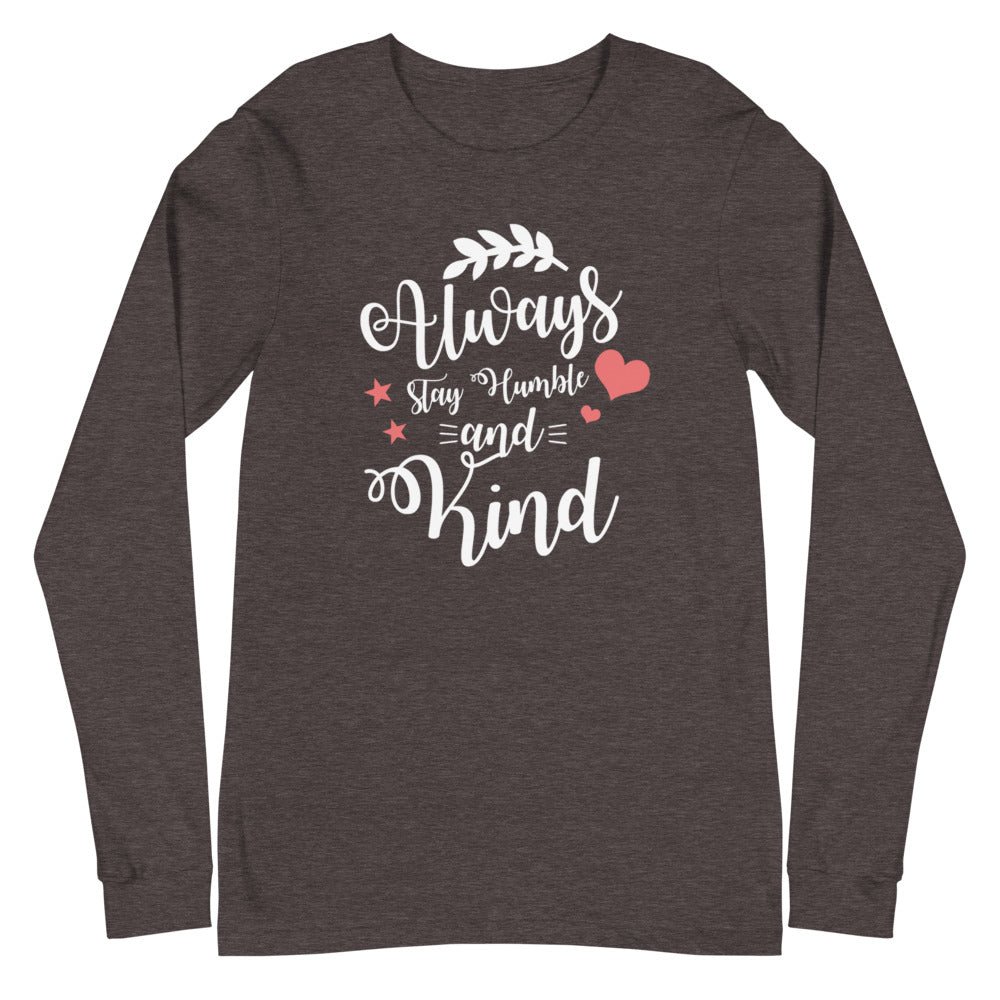 Always Stay Humble and Kind Long Sleeve Tee