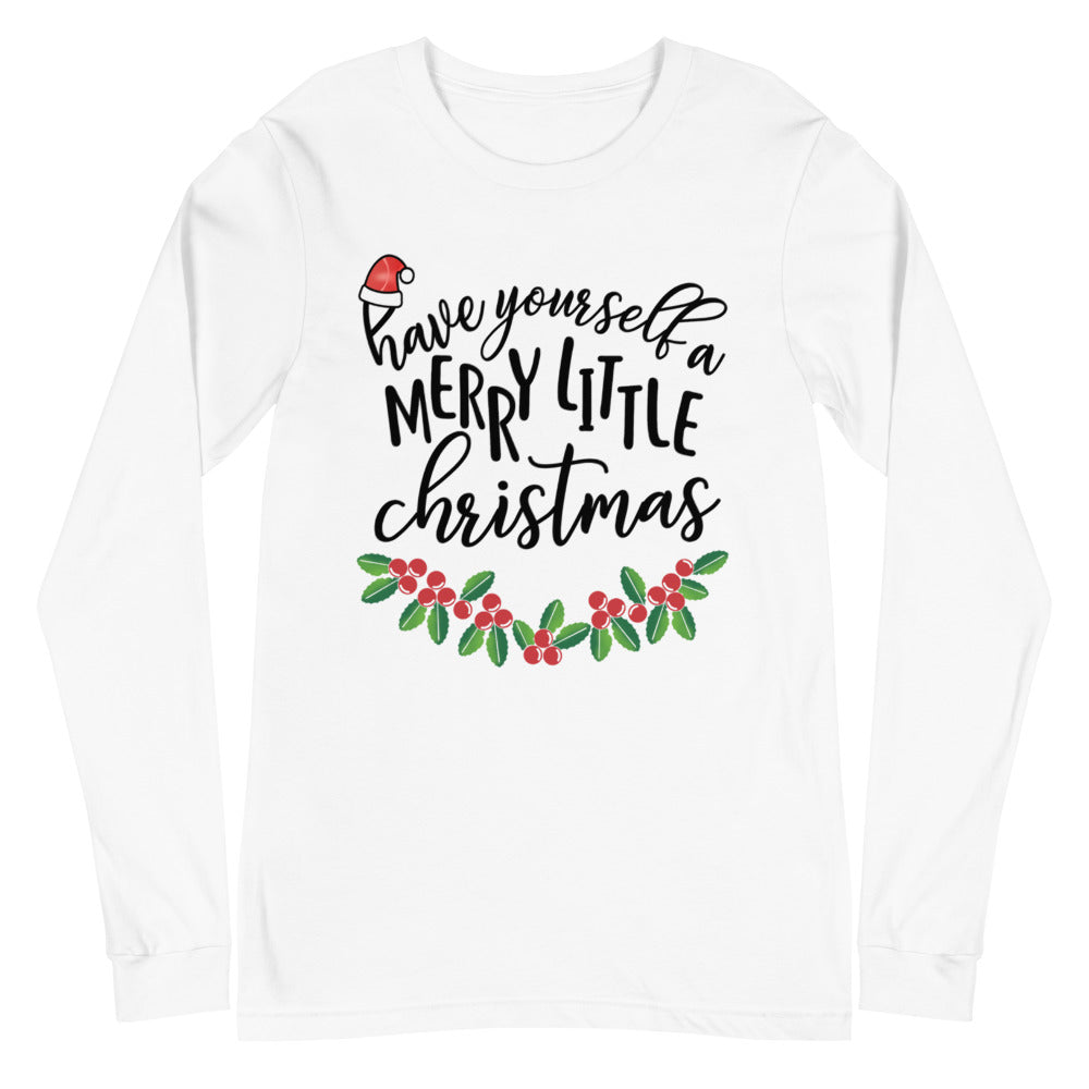 Have Yourself a Merry Little Christmas Long Sleeve Tee