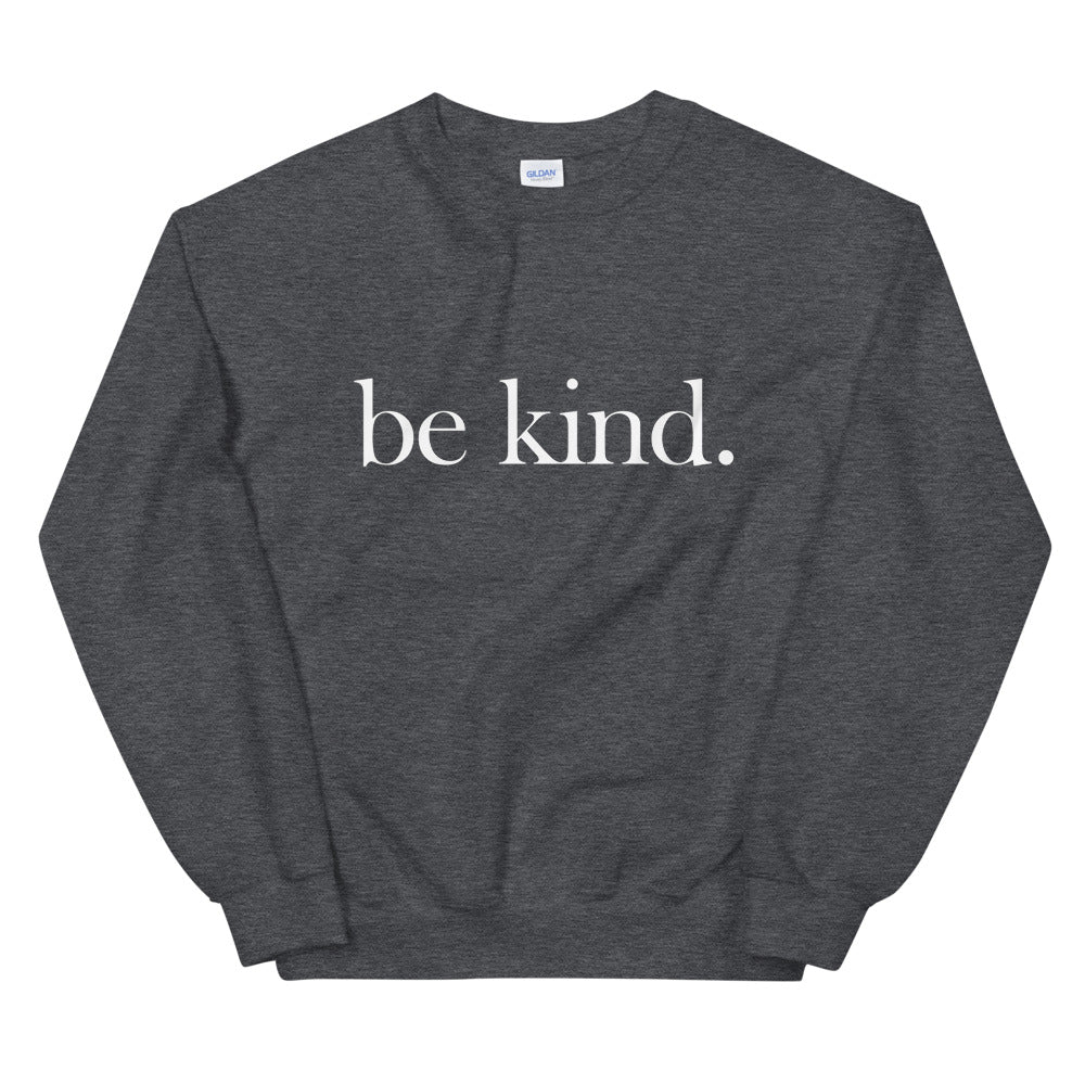 be kind. Sweatshirt