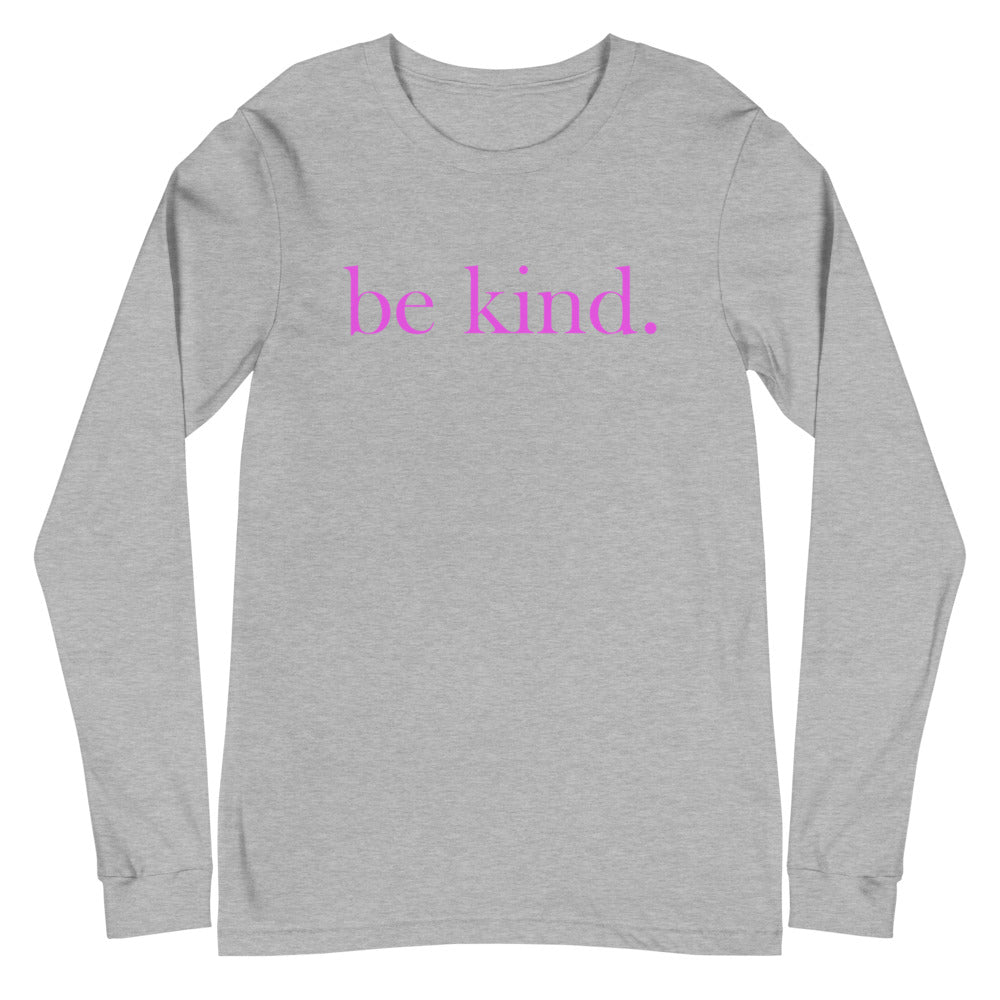 be kind. Pink Font Long Sleeve Tee (Several Colors Available)