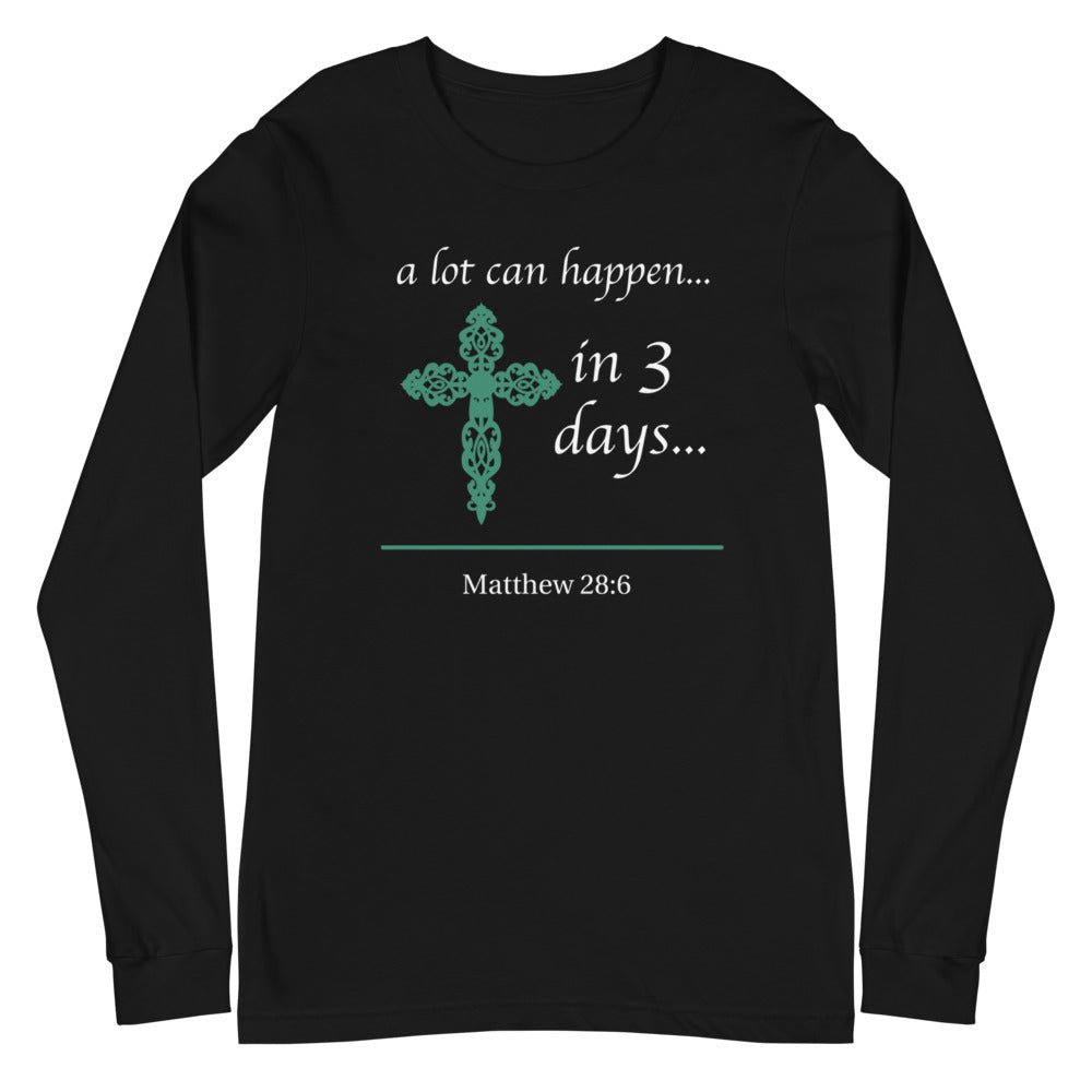 a lot can happen... in 3 days... Long Sleeve Tee (Several Colors Available)