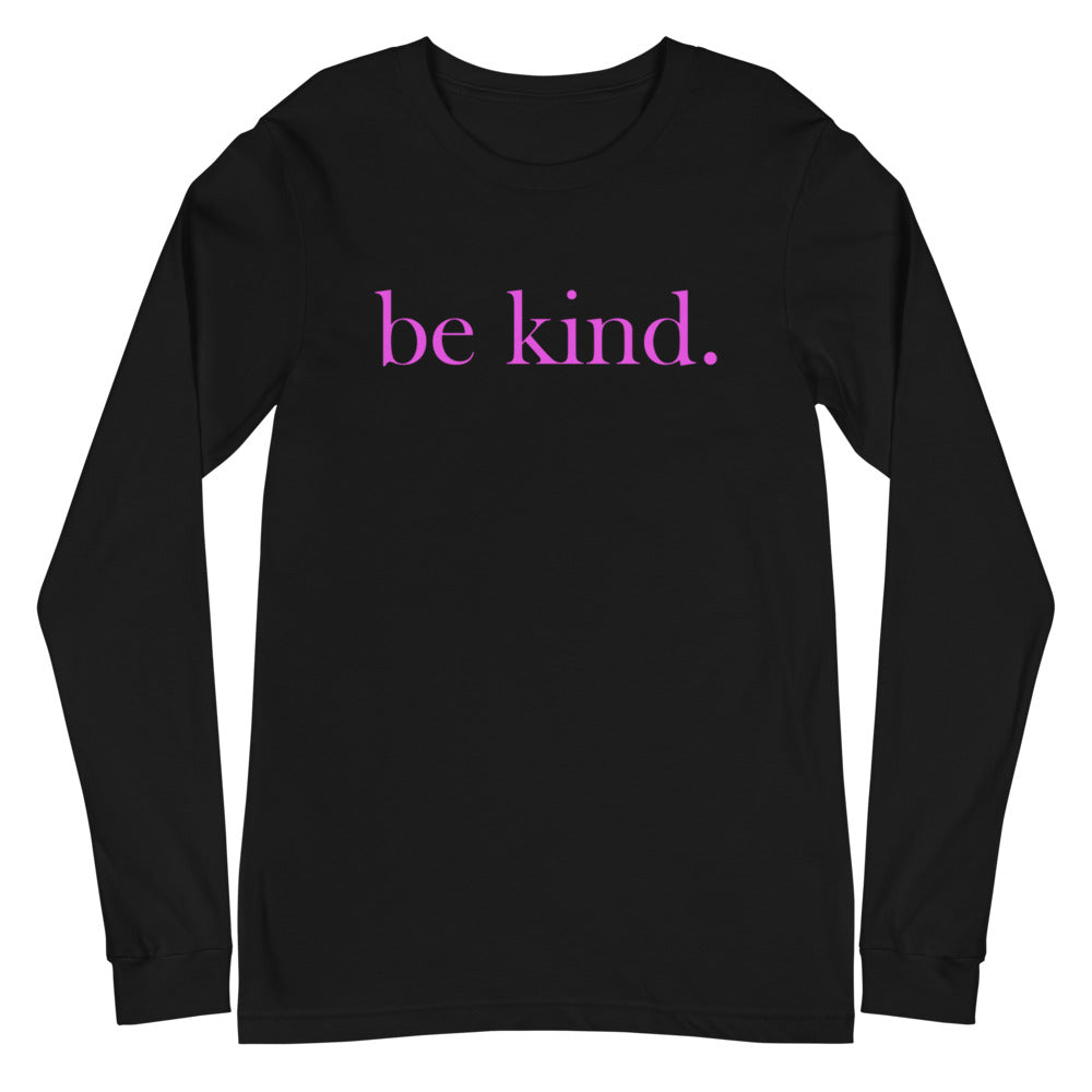 be kind. Pink Font Long Sleeve Tee (Several Colors Available)