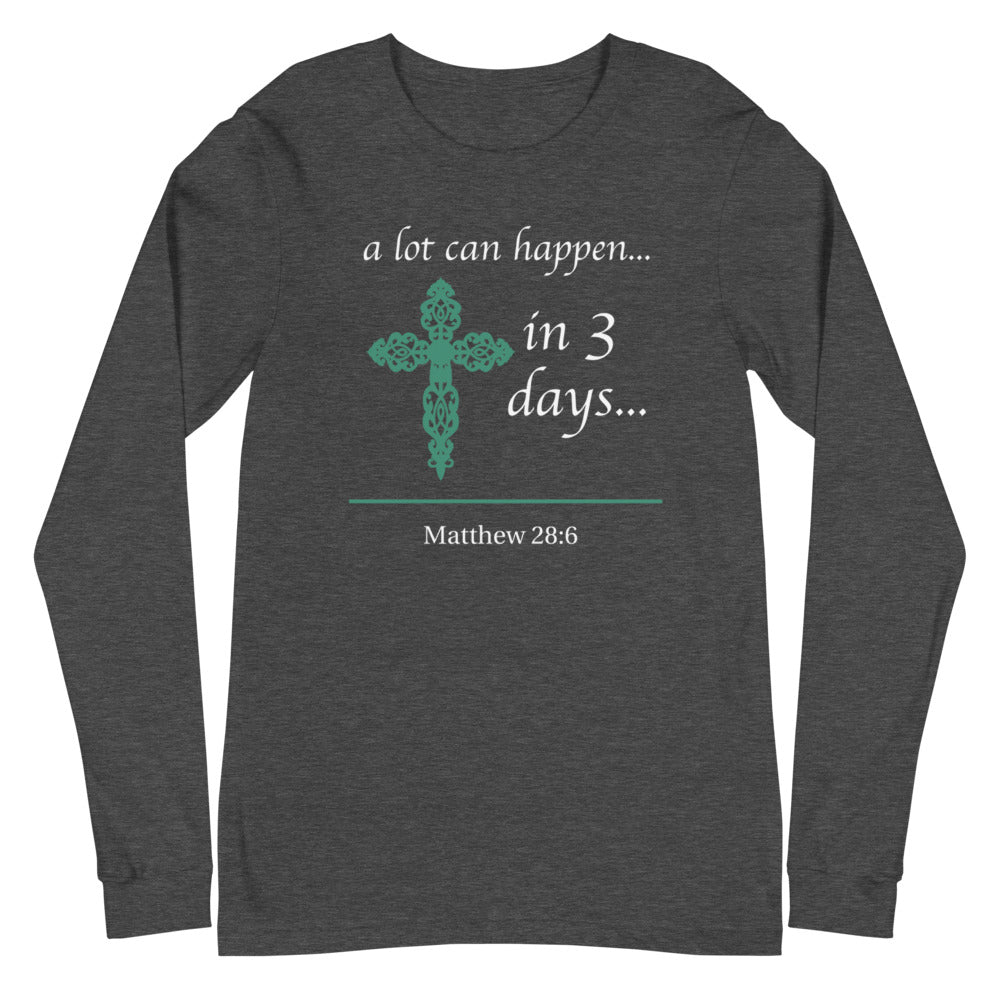 a lot can happen... in 3 days... Long Sleeve Tee (Several Colors Available)