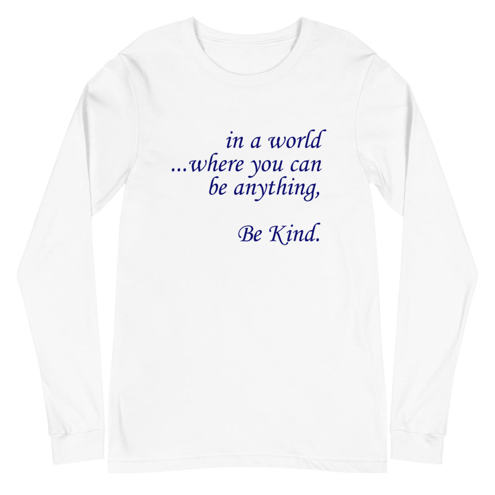 in a world...Be Kind. Navy Font Long Sleeve Tee