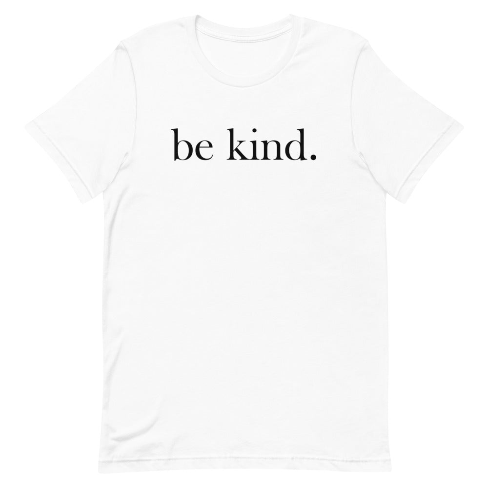 be kind. T-Shirt (Light Colors)